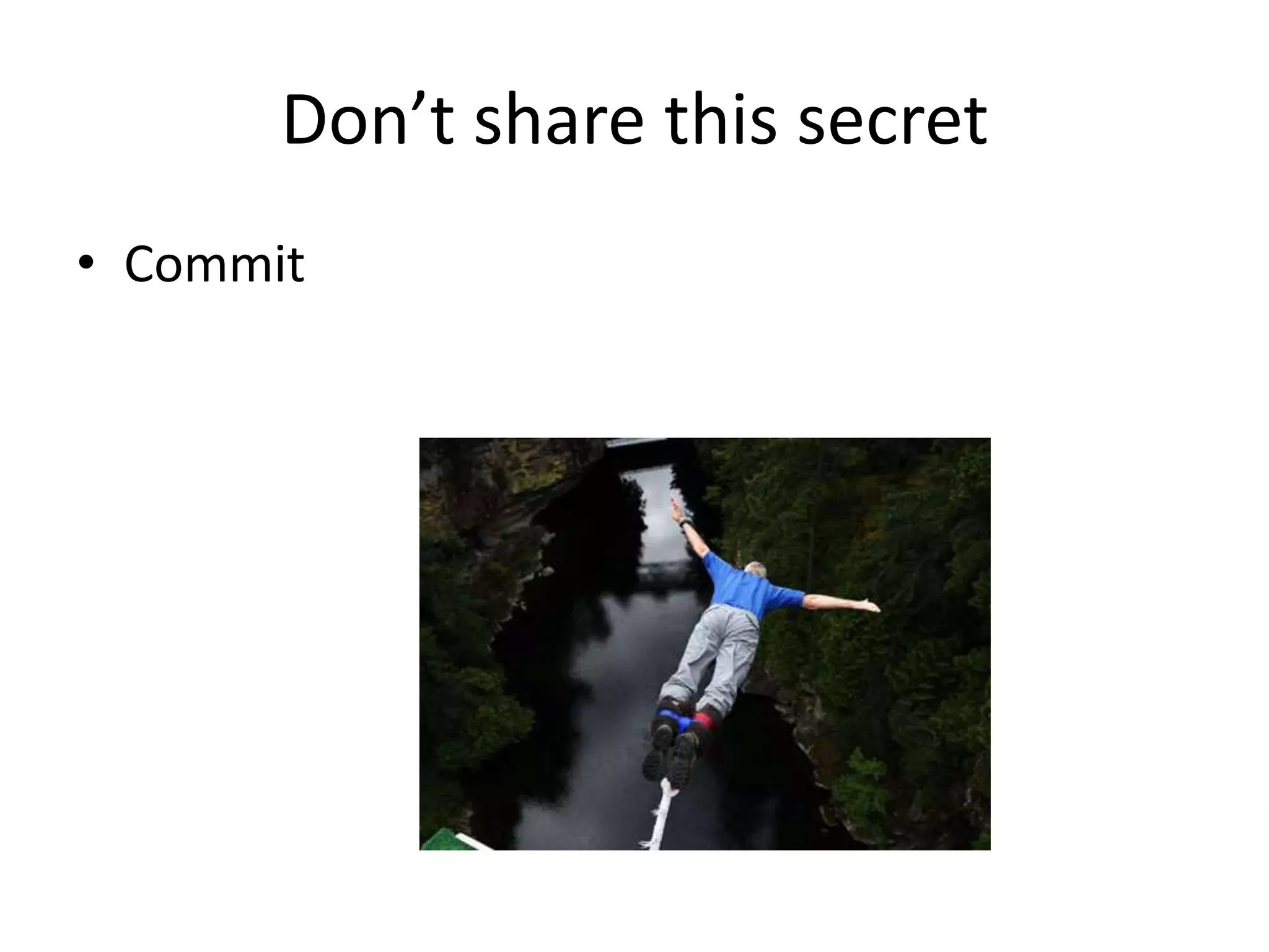 Don’t share this secret
• Commit
 