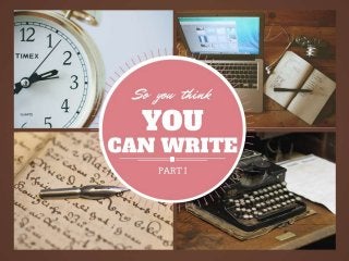 So you think you can write? Experts Offer Advice