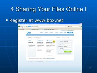 4 Sharing Your Files Online I Register at  www.box.net 