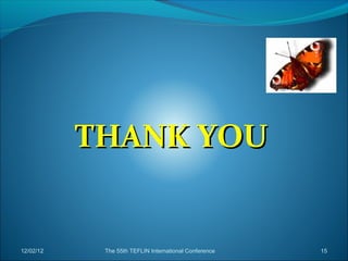 THANK YOU


12/02/12    The 55th TEFLIN International Conference   15
 