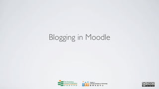 Blogging in Moodle
 