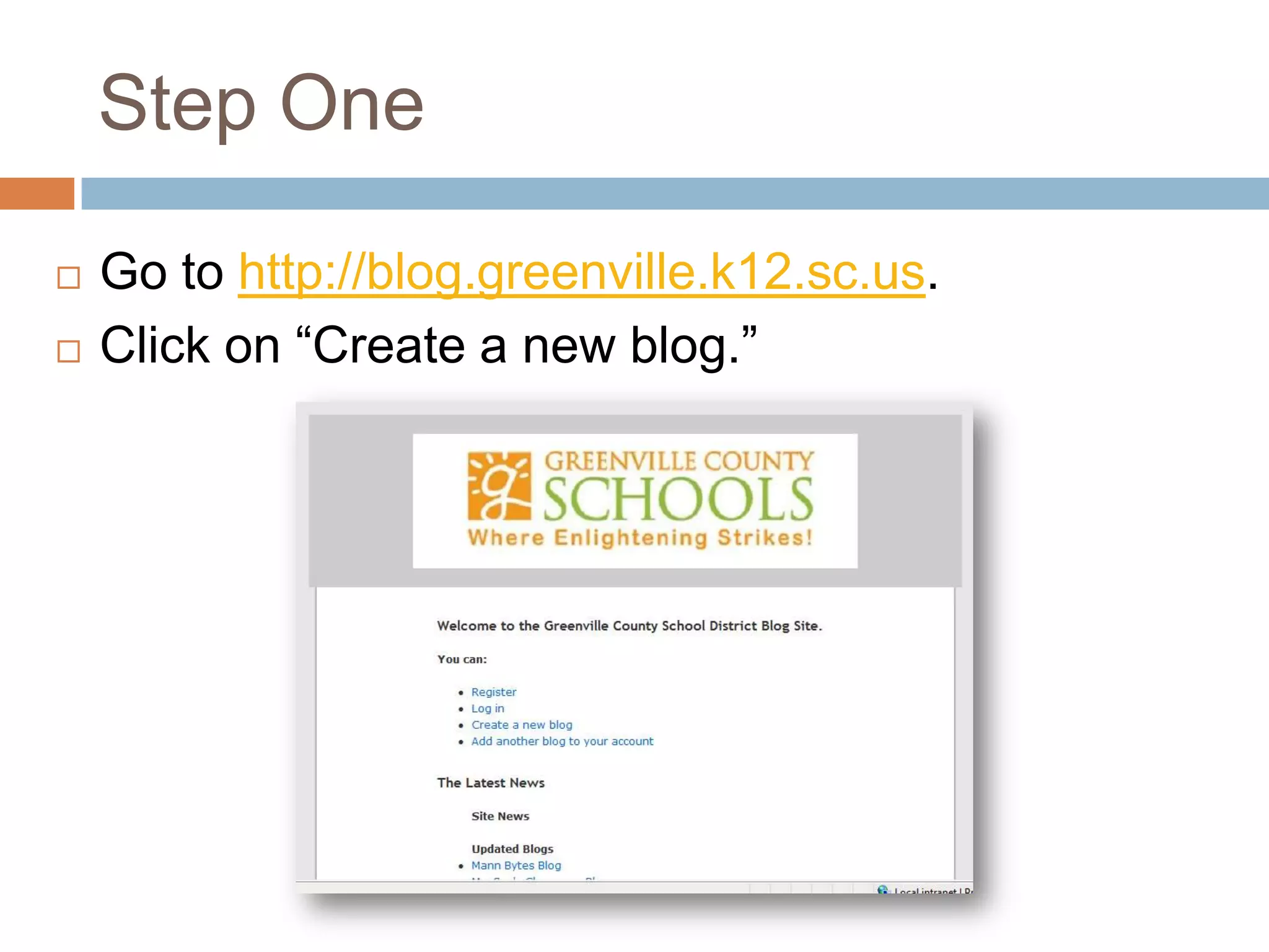 Step One

   Go to http://blog.greenville.k12.sc.us.
   Click on “Create a new blog.”
 