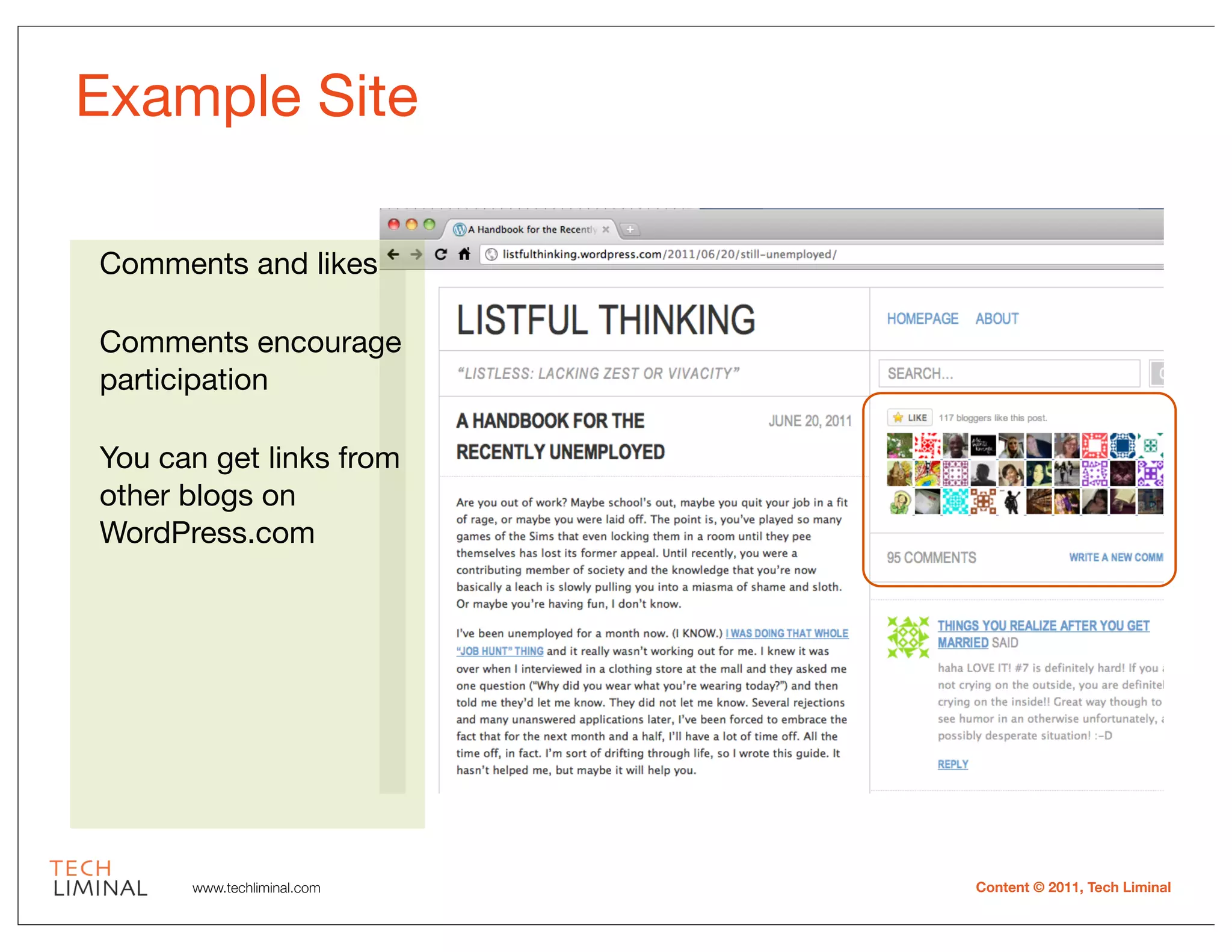 Example Site

Comments and likes

Comments encourage
participation

You can get links from
other blogs on
WordPress.com




      www.techliminal.com   Content © 2011, Tech Liminal
 