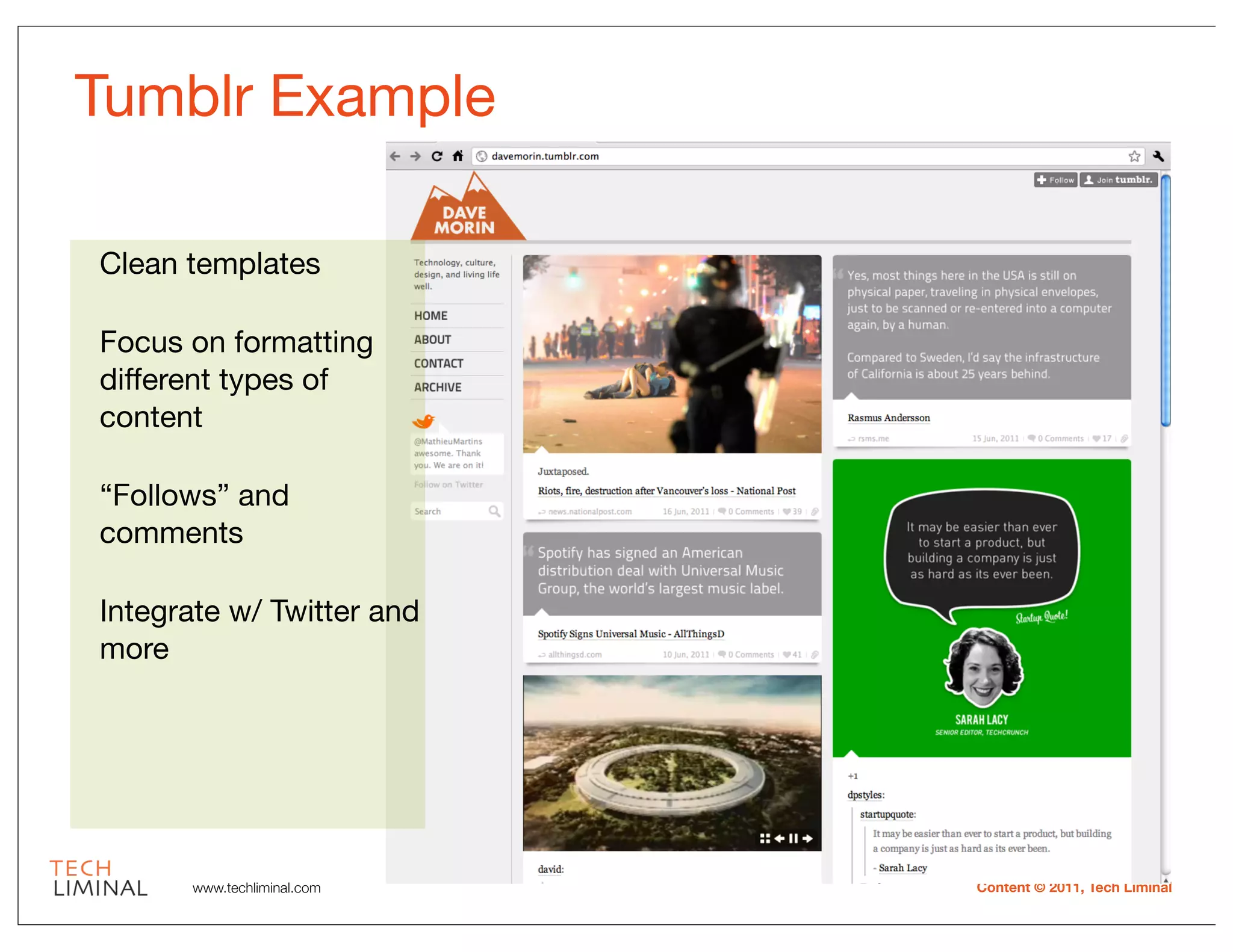 Tumblr Example

Clean templates

Focus on formatting
different types of
content

“Follows” and
comments

Integrate w/ Twitter and
more




      www.techliminal.com   Content © 2011, Tech Liminal
 