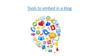 Tools to embed in a blog
 