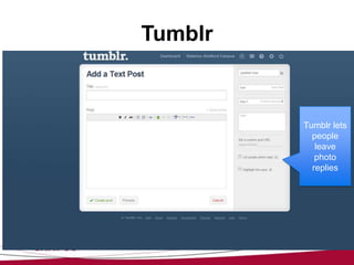 Tumblr



         Tumblr lets
           people
            leave
            photo
           replies
 
