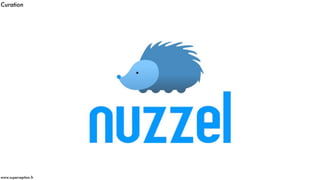 Curation
www.superception.fr
 