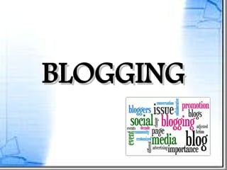 BLOGGING
 