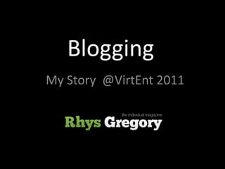 Blogging My Story  @VirtEnt 2011 