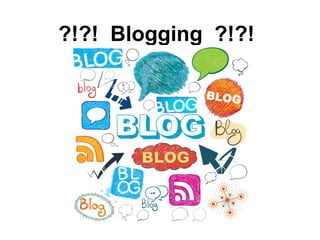 ?!?! Blogging ?!?!
 