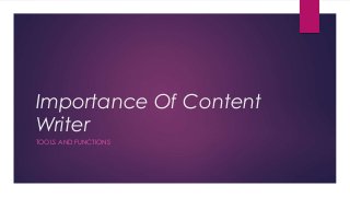 Importance Of Content
Writer
TOOLS AND FUNCTIONS
 