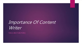 Importance Of Content
Writer
TOOLS AND FUNCTIONS
 