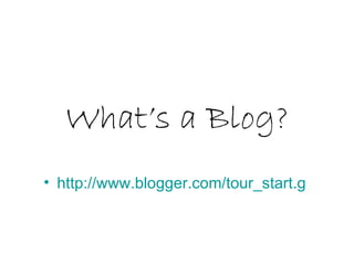 What’s a Blog? ,[object Object]