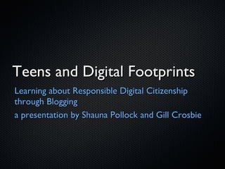 Teens and Digital Footprints ,[object Object],[object Object]