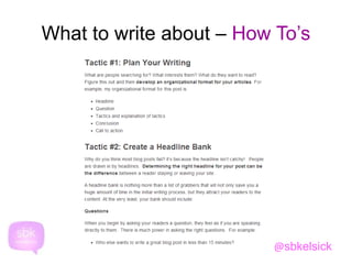 What to write about – How To’s 
@sbkelsick 
 