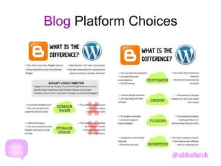 Blog Platform Choices 
@sbkelsick 
 