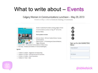 What to write about – Events 
@sbkelsick 
 