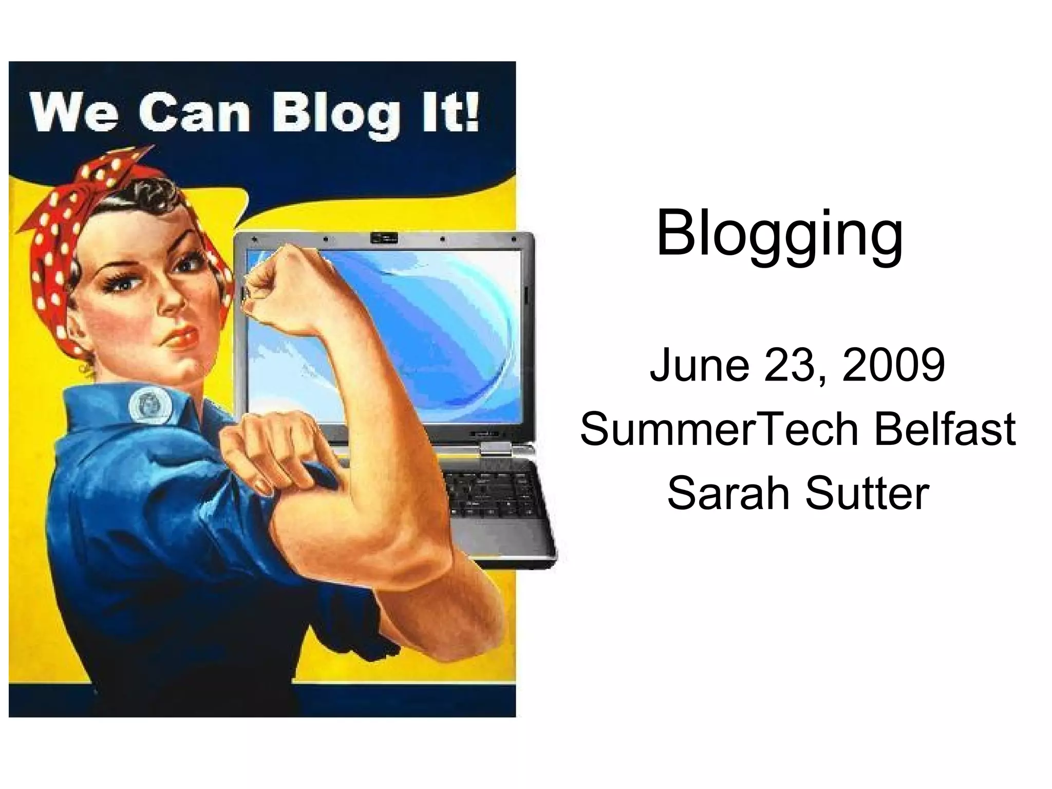 Blogging  June 23, 2009 SummerTech Belfast Sarah Sutter 