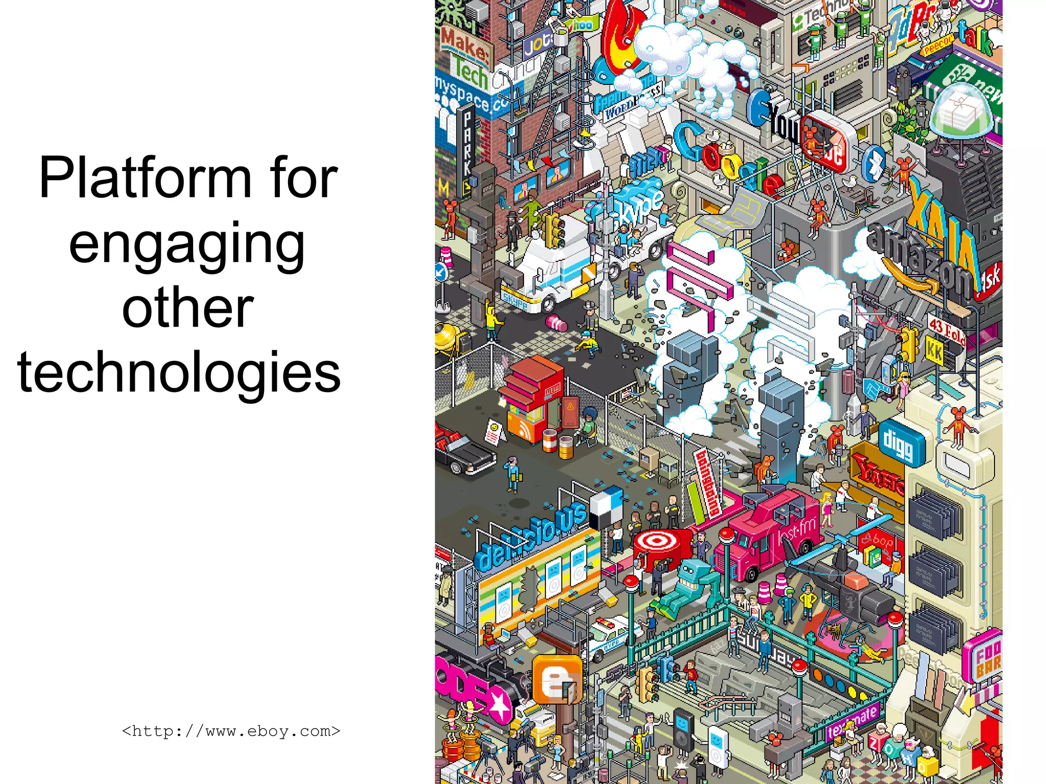 Platform for engaging other technologies  <http://www.eboy.com> 