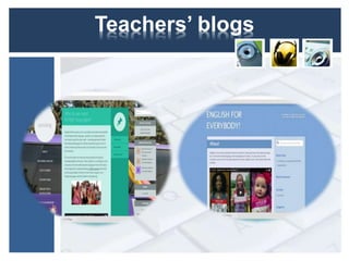 Teachers’ blogs
 