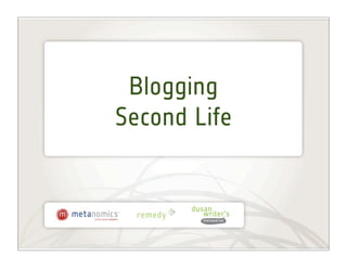 Blogging
Second Life
 