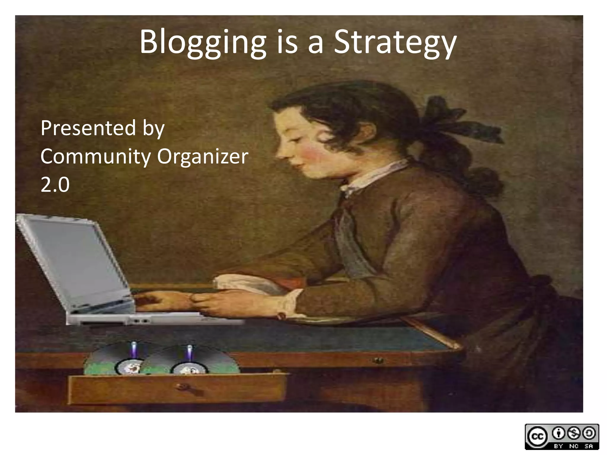 Blogging is a StrategyPresented by Community Organizer 2.0