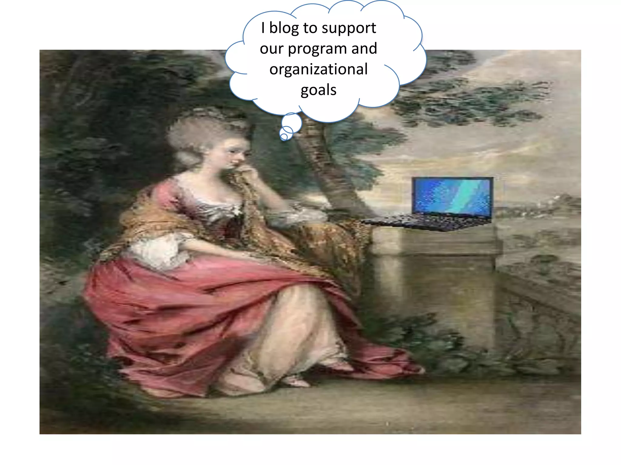 I blog to support our program and organizational goals