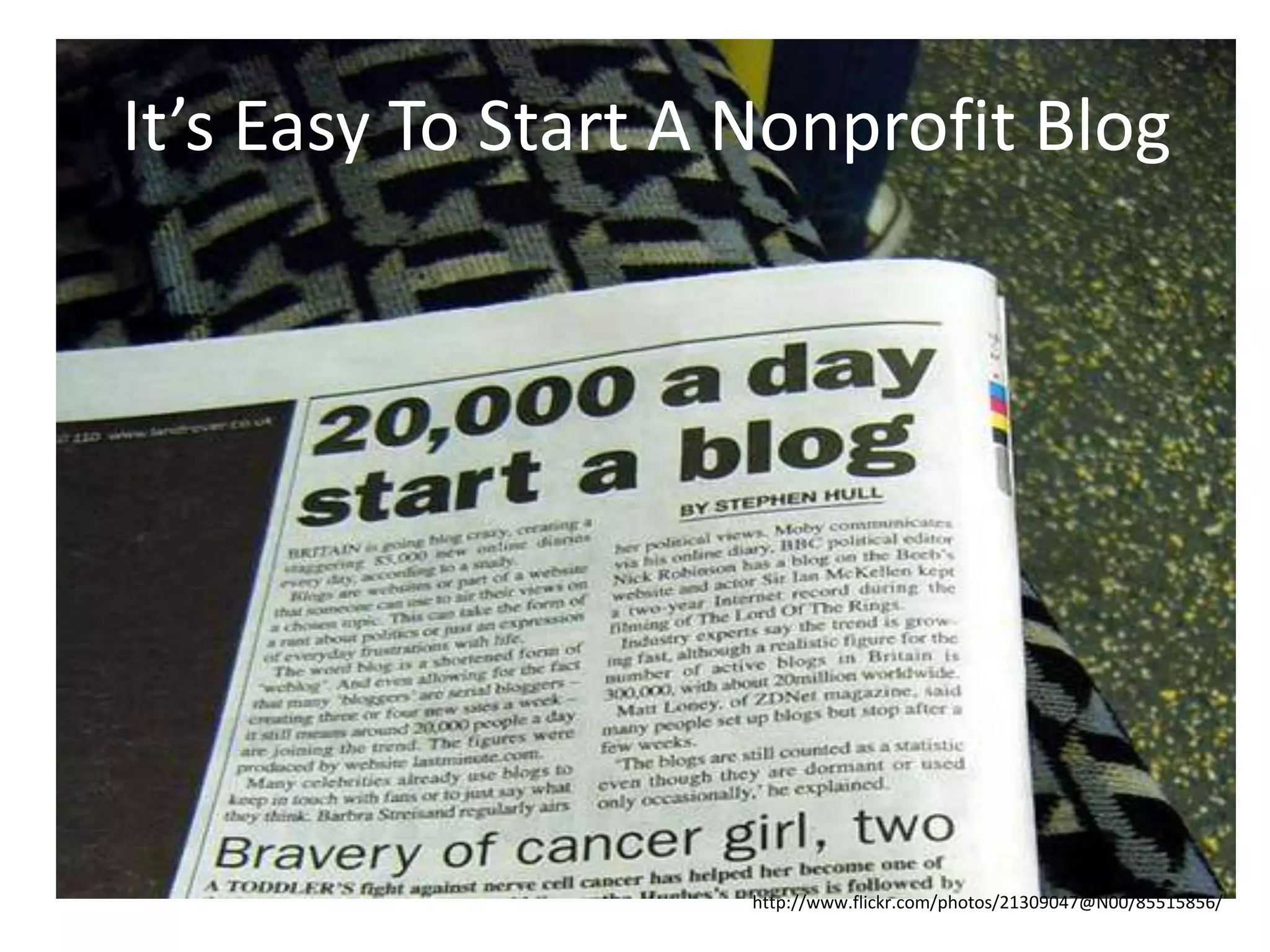 It’s Easy To Start A Nonprofit Bloghttp://www.flickr.com/photos/21309047@N00/85515856/
