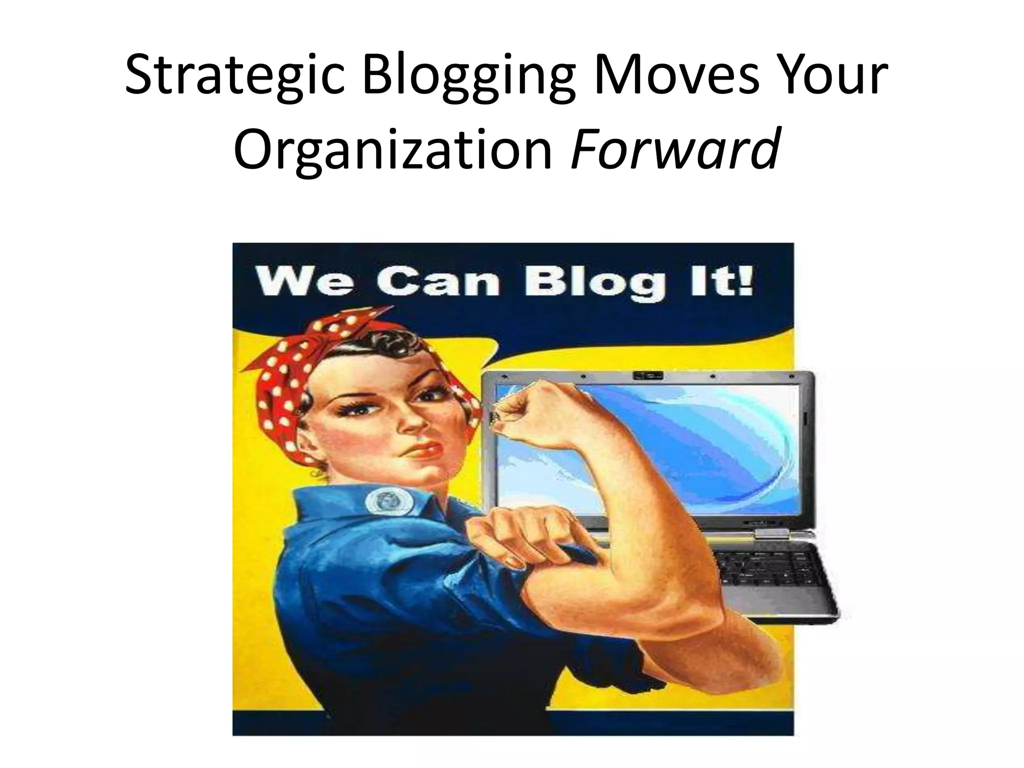 Strategic Blogging Moves Your Organization Forward