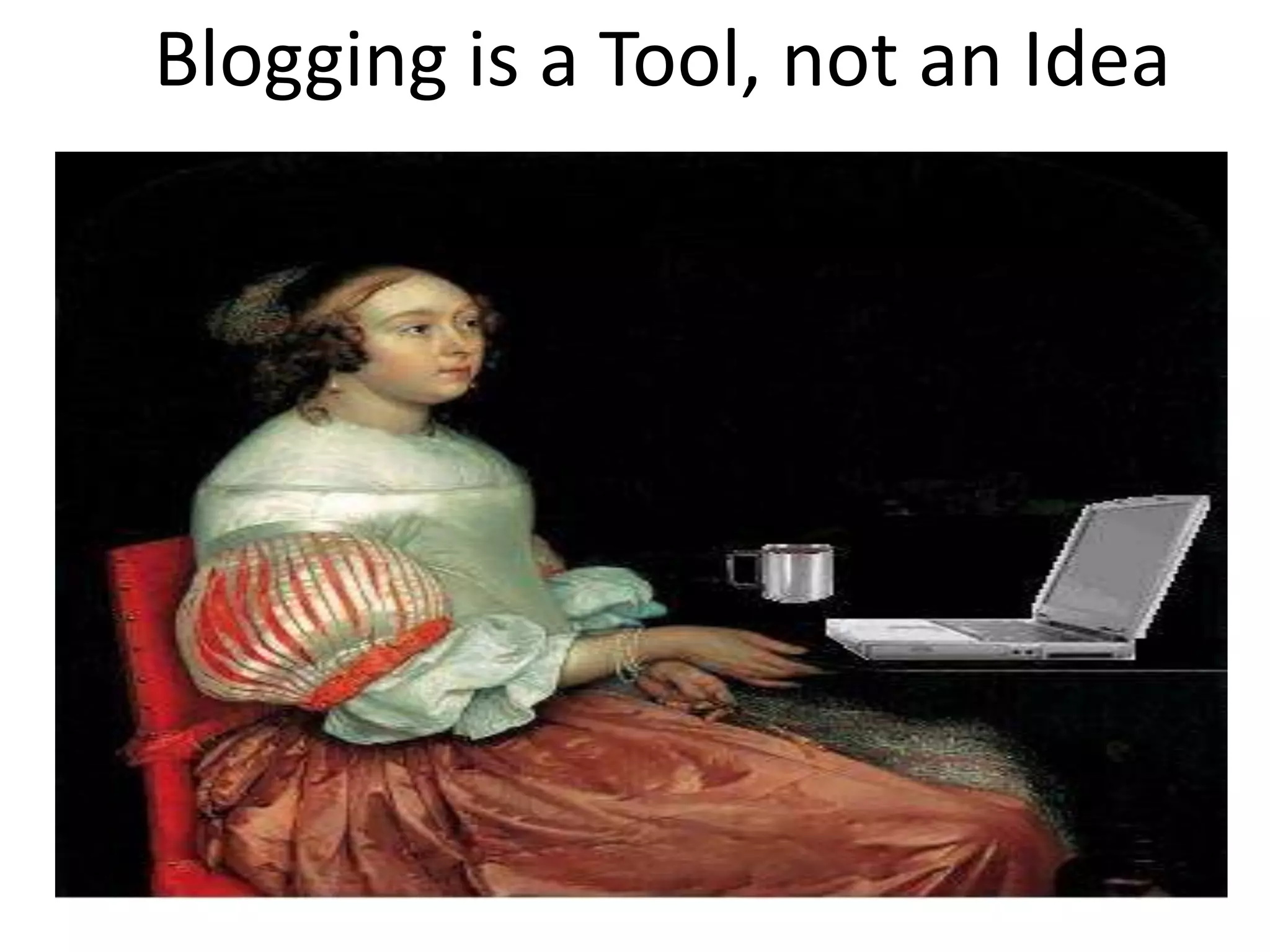 Blogging is a Tool, not an Idea