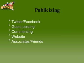 Publicizing Twitter/Facebook Guest posting Commenting Website Associates/Friends 