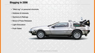 © 2013 COPYRIGHT • JUSTICEMITCHELL.COM • ALL RIGHTS RESERVED
• “Web log” or personal chronicle
• Hobbies & Interests
• Opinions & Ratings
• News & Press Releases
• Light Education
• Push Sales
Blogging In 2006
 