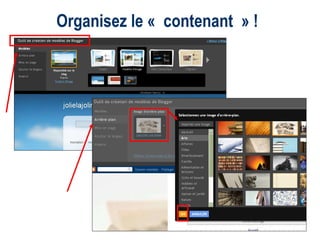 Organisez le « contenant » !   