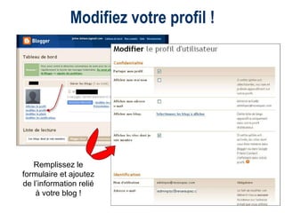 Modifiez votre profil ! Remplissez le formulaire et ajoutez de l’information relié à votre blog ! 