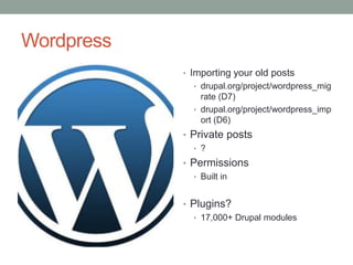 Wordpress
            • Importing your old posts
              • drupal.org/project/wordpress_mig
                rate (D7...