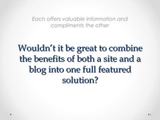 Wouldn’t it be great to combineWouldn’t it be great to combine
the benefits of both a site and athe benefits of both a sit...