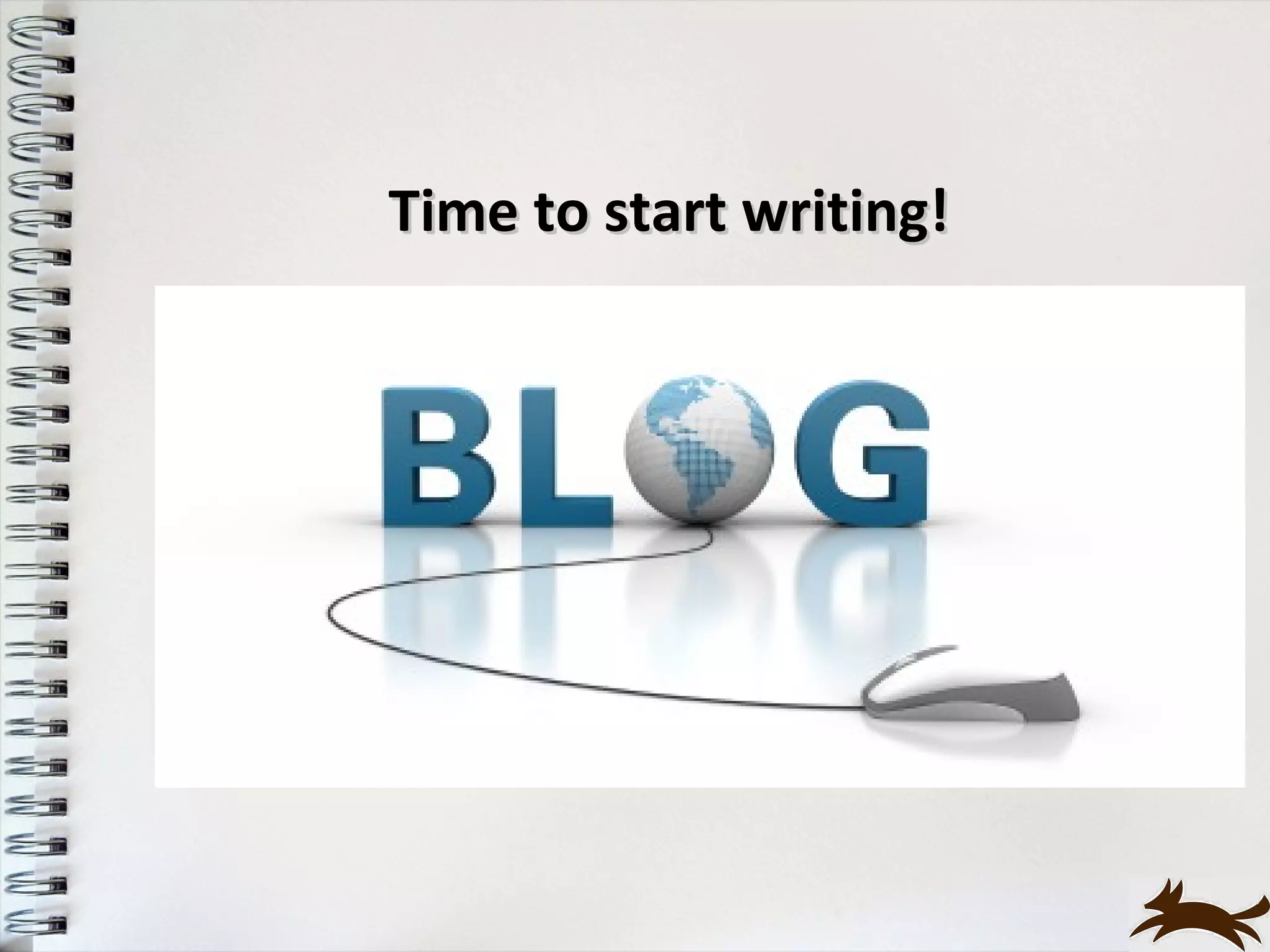 Time to start writing!
 