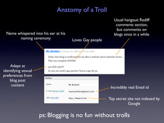 Anatomy of a Troll
                                                            Usual hangout: Rediff
                     ...