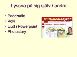 Lyssna på sig själv / andra Poddradio Voki Ljud i Powerpoint Photostory 