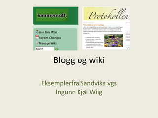 Blogg og wiki Eksemplerfra Sandvika vgs Ingunn Kjøl Wiig 