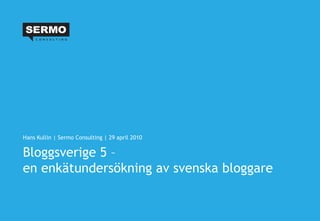 Bloggsverige 5 –  en enkätundersökning av svenska bloggare ,[object Object]