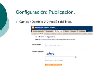 Configuración: Publicación.
   Cambiar Dominio y Dirección del blog.
 