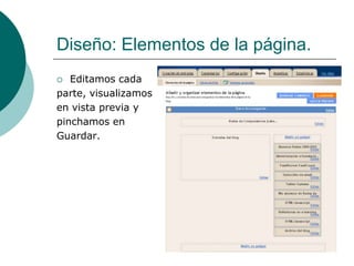 Diseño: Elementos de la página.
  Editamos cada
parte, visualizamos
en vista previa y
pinchamos en
Guardar.
 