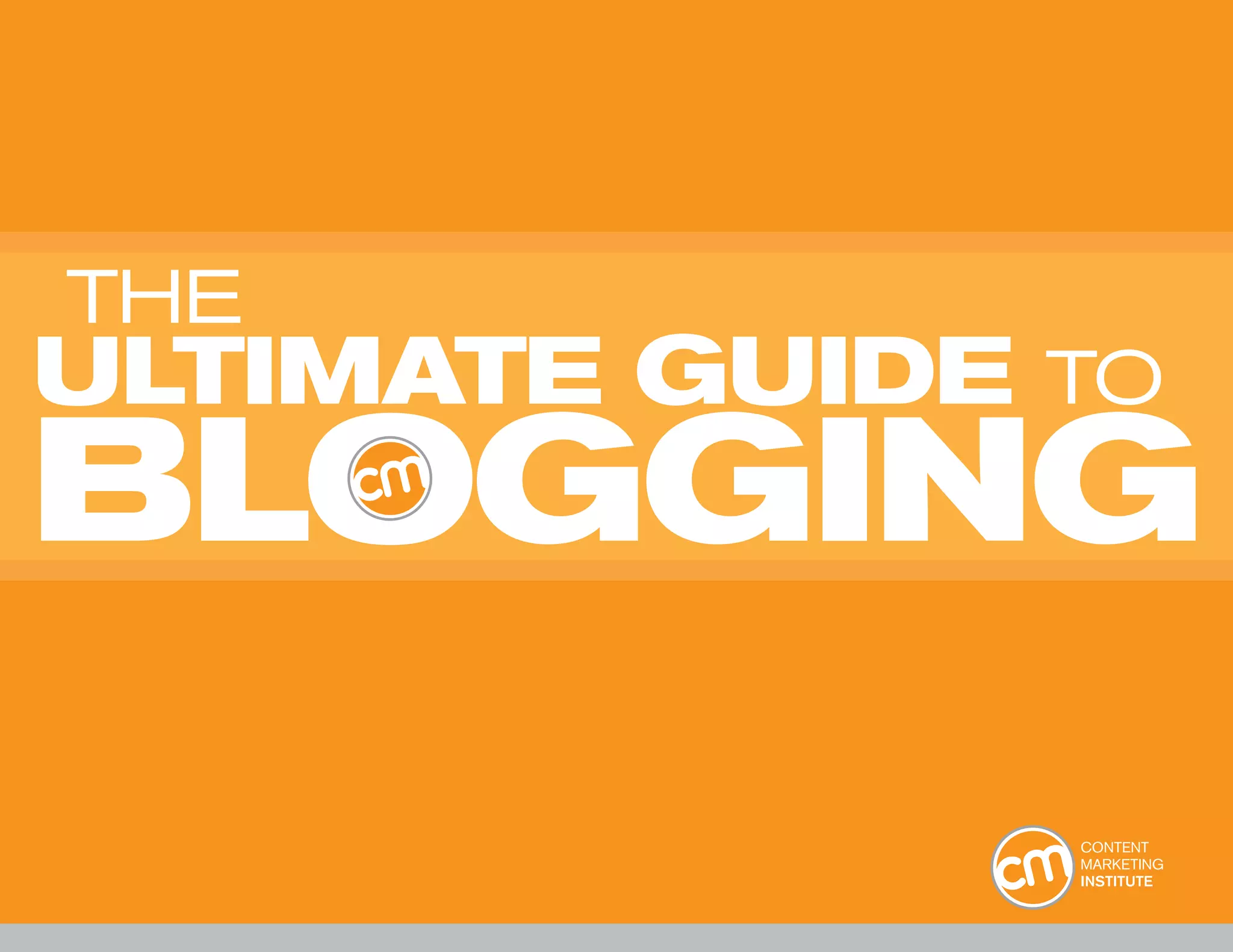 THE
ULTIMATE GUIDE   TO
BLOGGING
 