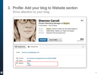3. Profile: Add your blog to Website section
Drive attention to your blog

15

 