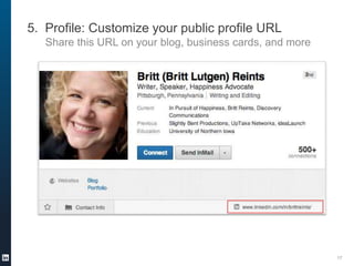 5. Profile: Customize your public profile URL
Share this URL on your blog, business cards, and more

17

 