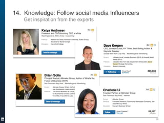 14. Knowledge: Follow social media Influencers
Get inspiration from the experts

26

 