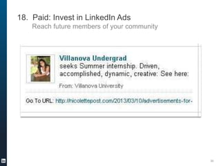 18. Paid: Invest in LinkedIn Ads
Reach future members of your community

30

 