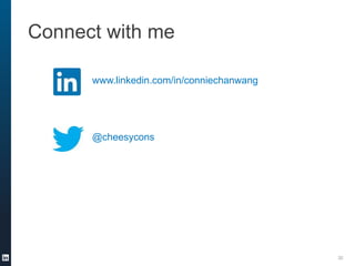 Connect with me
www.linkedin.com/in/conniechanwang

@cheesycons

32

 