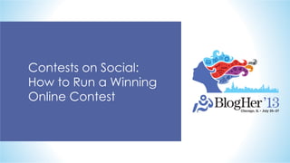 Contests on Social:
How to Run a Winning
Online Contest
 